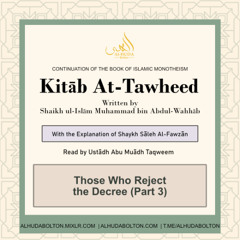 Kitāb At-Tawheed: Those Who Reject the Decree (Part 3)