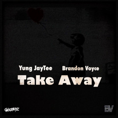 Take Away (Feat. Brandon Voyce)