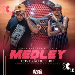 Medley Conexão RJ & BH - MC´s Thierry e Xenon (Prod. Dj Dentinho Do Escadão)