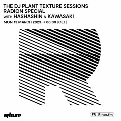 The DJ Plant Texture Sessions - RADION Special with HASHASHIN & KAWASAKI - 13 Mars 2023