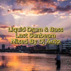 Liquid Drum & Bass Mix Last Sunbeam