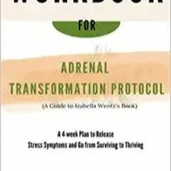 [Pdf]$$ Workbook For Adrenal Transformation Protocol (A Guide to Izabella Wentz's Book) A 4-week Pla