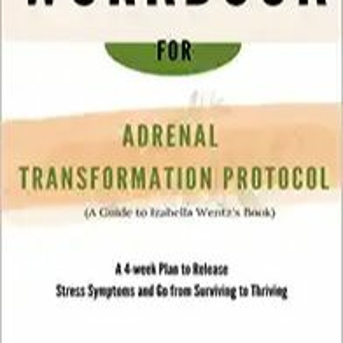 [Pdf]$$ Workbook For Adrenal Transformation Protocol (A Guide to Izabella Wentz's Book) A 4-week Pla