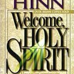 [Access] KINDLE PDF EBOOK EPUB Welcome, Holy Spirit: How You Can Experience The Dynamic Work Of The