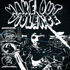 MAKE OUT VIOLENCE