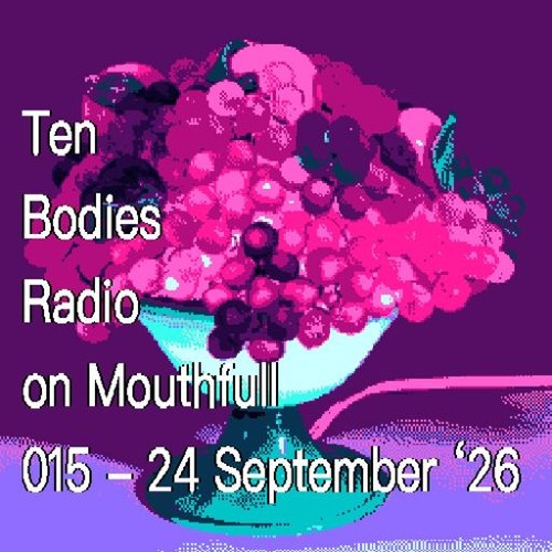 Ten Bodies Radio w/ Angelica - September 24 2026