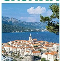 [View] EPUB KINDLE PDF EBOOK DK Eyewitness Travel Guide: Croatia (DK Eyewitness Trave