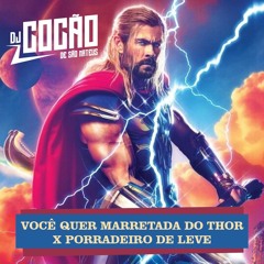 VOCE QUER MARRETADA DO THOR X PORRADEIRO DE LEVE ( DJ COCAO )