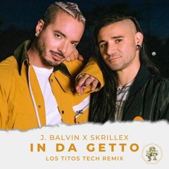 J. Balvin & Skrillex - In Da Getto (LOS TITOS Tech House Remix)