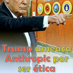 Trump ameaça Anthropic por ser ética