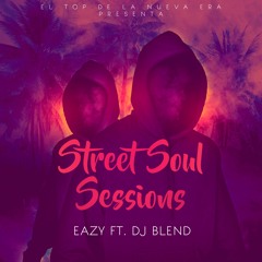 EAZY FT DJ BLEND - STREET SOUL SESSIONS