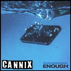 Enough (CANNIX REMIX)