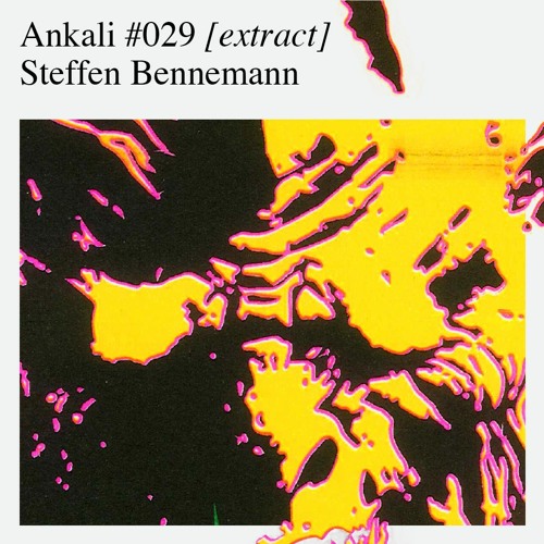Ankali #029 – Steffen Bennemann [extract]