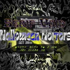 Serif Void @ Halloween Horrors 10.29.22