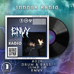 INDOOR RADIO Guest Mix: #029 ENVY [DRUM & BASS/JUMP UP]
