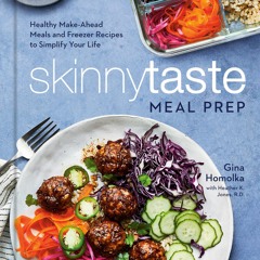 Skinnytaste Meal Prep: Healthy Make-Ahead Meals and Freezer Recipes to Simplify Your Life: A Cookb