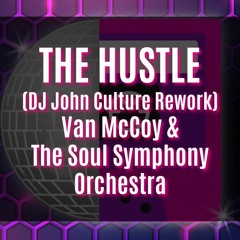 THE HUSTLE (DJ John Culture Rework-FLAC 3RD UPLOAD)Van McCoy & The Soul City Symphony