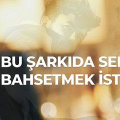 Bu Şarkıda Senden Bahsetmek İstemezdim