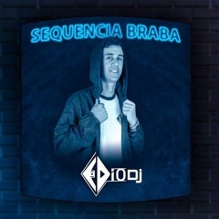 Edio Dj Sequência Braba