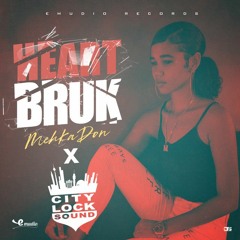MehkaDon - Heart Bruk [Dubplate 2021] @citylocksound