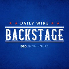 Daily Wire Backstage: DNC Dumpster Fire Edition