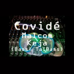 Covidé - Malcom - Keja (Bass: TaïBass)