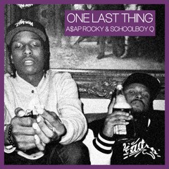 A$AP Rocky - ONE LAST THING (feat. ScHoolboy Q) (Prod. Clams Casino)