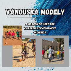 Vanouska Modely - A Beacon Of Hope For Children's Development In Africa