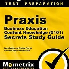 PDF DOWNLOAD Praxis Business Education: Content Knowledge (5101) Secrets Study