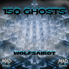 150 GHOSTS