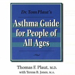 [ACCESS] EPUB KINDLE PDF EBOOK Dr Tom Plaut's Asthma Guide for People of All Ages by  Thomas F. Plau