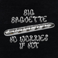 Big Baguette