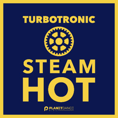 Turbotronic - Steam Hot (Extended Mix)