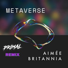 Aimee Britannia - Metaverse (Primal Remix)