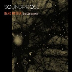 SOUNDPR0SE - Dark Matter 1: Silicon Sonata