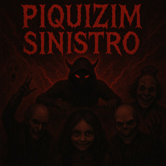 PIQUIZIM SINISTRO - 2K25