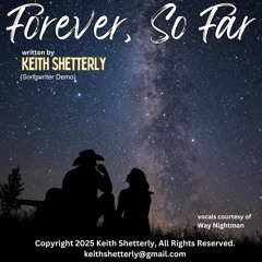 "Forever, So Far" by Keith Shetterly (songwriter demo). Copyright 2025.