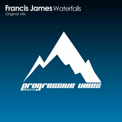 PREMIERE: Francis James Waterfalls [Progressive Vibes Music - PVM282]