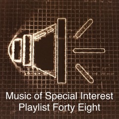 Music of Special Interest Playlist 48