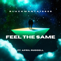 FEEL THE SAME (Ft. April Ruddell)