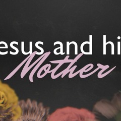 Jesus And His Mother