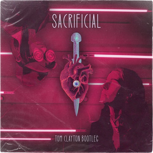 Sacrificial (Tom Clayton Bootleg) - Rezz x Pvris