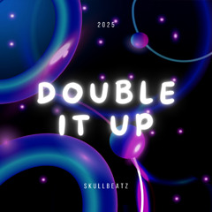 DOUBLE IT UP