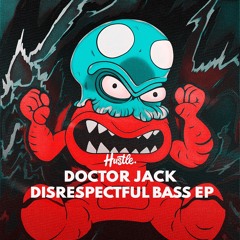 Doctor Jack - Disrespectful Bass (Original Mix)