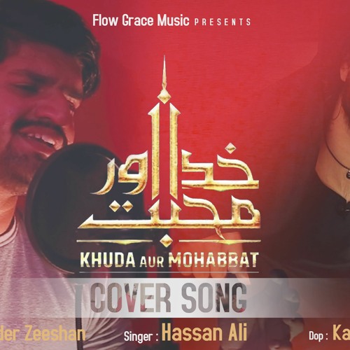Khuda Aur Mohabbat - OST Cover Song By Hassan Ali | Rahat Fateh Ali Khan | Nish Asher