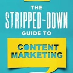 🧉[PDF Mobi] Download The Stripped-Down Guide to Content Marketing Success Secrets for Begin 🧉
