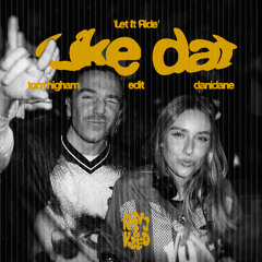 Danidane, Tom Higham - Like Dat ("Let It Ride" Roy J & Kleo Edit)