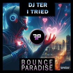 Dj Ter - I Tried BPR025 *BOUNCE PARADISE*