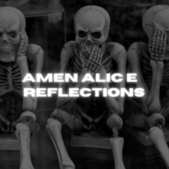 Amen Alice - Reflections