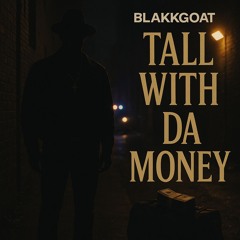 TALL WIT DA MONEY